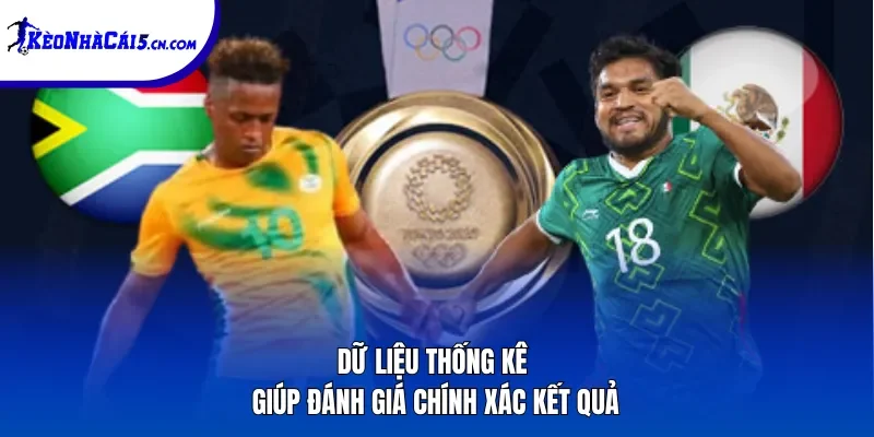 Dữ liệu thống kê giúp đánh giá chính xác kết quả