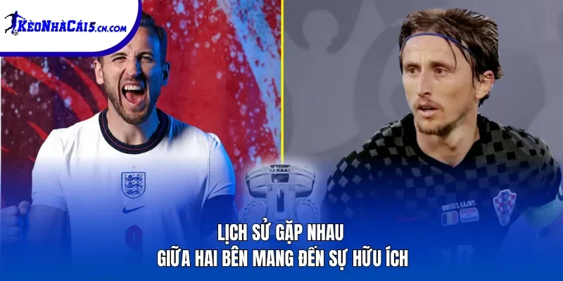 Lịch sử gặp nhau giữa hai bên mang đến sự hữu ích