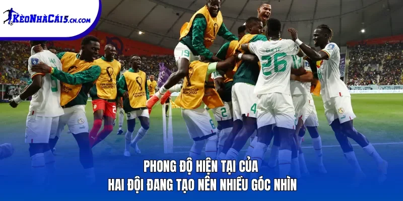 Phong độ hiện tại của hai đội đang tạo nên nhiều góc nhìn