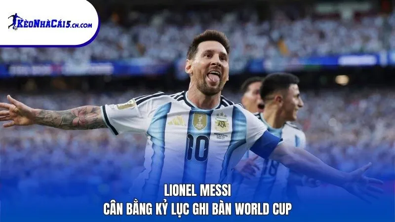 Lionel Messi cân bằng kỷ lục ghi bàn World Cup
