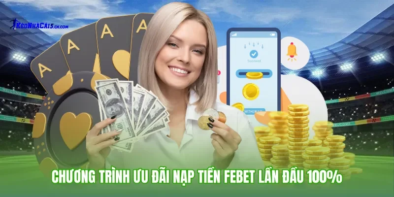 Chương trình ưu đãi nạp tiền Febet lần đầu 100% 