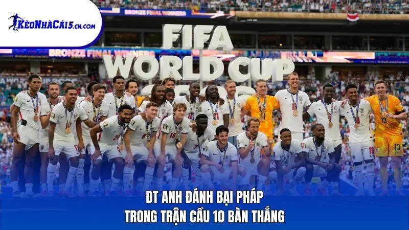 ĐT Anh đánh bại Pháp trong trận cầu 10 bàn thắng
