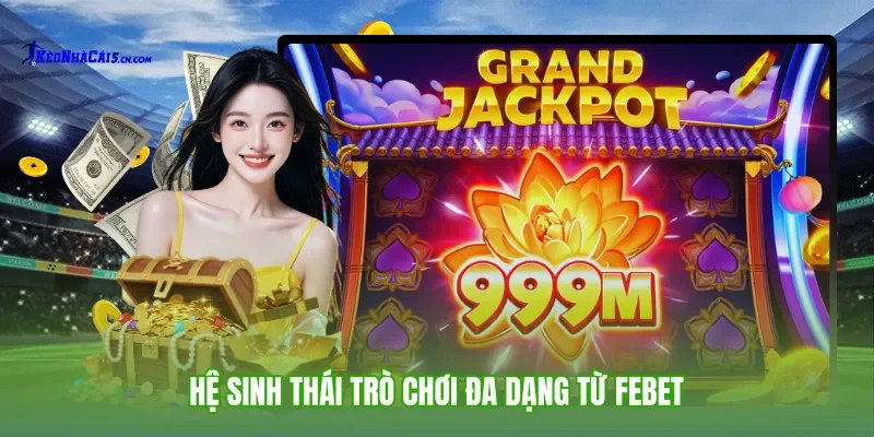 Hệ sinh thái trò chơi đa dạng từ Febet