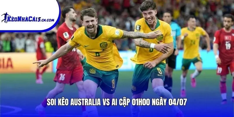 Soi kèo Australia vs Ai Cập | 01h00 ngày 04/07